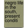 Negro Life In The South, Present Conditi by Weatherford