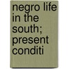Negro Life In The South; Present Conditi by Willis Duke Weatherford