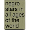 Negro Stars In All Ages Of The World door William Harvey Quick
