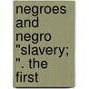 Negroes And Negro "Slavery; ". The First door John H. Van Evrie