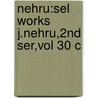 Nehru:sel Works J.nehru,2nd Ser,vol 30 C door Jawaharlal Nehru