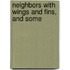 Neighbors With Wings And Fins, And Some