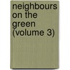 Neighbours On The Green (Volume 3) door Margaret Wilson Oliphant