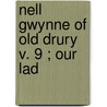Nell Gwynne Of Old Drury  V. 9 ; Our Lad door Hall Downing