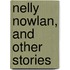 Nelly Nowlan, And Other Stories