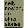 Nelly Nowlan, And Other Stories by Anna Maria Hall
