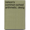 Nelson's Common-School Arithmetic; Desig door Richard Nelson