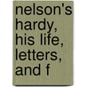 Nelson's Hardy, His Life, Letters, And F door Alexander Meyrick Broadley