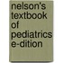 Nelson's Textbook Of Pediatrics E-Dition