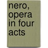 Nero, Opera In Four Acts door Anton Rubinstein