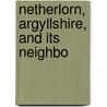 Netherlorn, Argyllshire, And Its Neighbo door Patrick Hunter Gillies