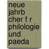 Neue Jahrb Cher F R Philologie Und Paeda door Anonymous Anonymous