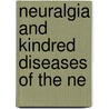 Neuralgia And Kindred Diseases Of The Ne door John Chapman