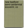 New Bedford Semi-Centennial Souvenir, Co door Robert Grieve