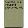 New Book Of A Thousand Anecdotes, Wit, H door A. Wag