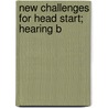 New Challenges For Head Start; Hearing B door States Congress Senate United States Congress Senate