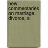 New Commentaries On Marriage, Divorce, A door Joel Prentiss Bishop