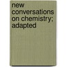 New Conversations On Chemistry; Adapted door Thomas P. Jones