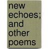 New Echoes; And Other Poems door Eliza Cook
