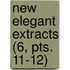 New Elegant Extracts (6, Pts. 11-12)