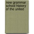 New Grammar School History Of The United