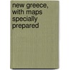 New Greece, With Maps Specially Prepared door Lewis Sergeant