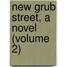 New Grub Street, A Novel (Volume 2) door George Gissing