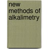 New Methods Of Alkalimetry by Carl Remigius Fresenius