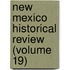 New Mexico Historical Review (Volume 19)