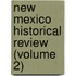 New Mexico Historical Review (Volume 2)