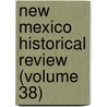 New Mexico Historical Review (Volume 38) door University of New Mexico