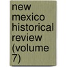 New Mexico Historical Review (Volume 7) door University of New Mexico