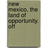 New Mexico, The Land Of Opportunity. Off door New Mexico. Board Of Managers