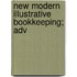 New Modern Illustrative Bookkeeping; Adv