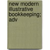 New Modern Illustrative Bookkeeping; Adv door Charles Forest Rittenhouse