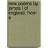 New Poems By James I Of England, From A