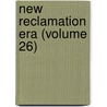 New Reclamation Era (Volume 26) by United States. Reclamation