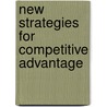 New Strategies for Competitive Advantage door Alexander A. Eberle