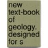 New Text-Book Of Geology. Designed For S