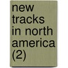 New Tracks In North America (2) by William Abraham Bell