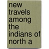New Travels Among The Indians Of North A door Meriwether Lewis