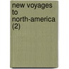 New Voyages To North-America (2) by Louis Armand De Lom D'Arce Lahontan