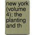 New York (Volume 4); The Planting And Th