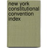 New York Constitutional Convention Index by New York Constitutional Convention