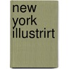New York Illustrirt by General Books