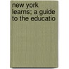 New York Learns; A Guide To The Educatio door Federal Writers' Project. New York