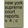New York Supreme Court Reports  V. 4 ; C by Isaac Grant Thompson