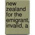 New Zealand For The Emigrant, Invalid, A