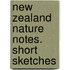 New Zealand Nature Notes. Short Sketches
