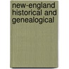 New-England Historical And Genealogical by Joseph Barlow Felt